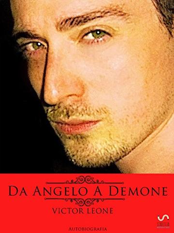 Da Angelo a Demone: Biografia
